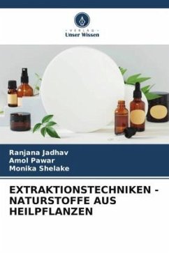 EXTRAKTIONSTECHNIKEN - NATURSTOFFE AUS HEILPFLANZEN - Jadhav, Ranjana;Pawar, Amol;Shelake, Monika