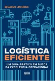 Logística eficiente - um guia prático em busca da excelência operacional (eBook, ePUB)