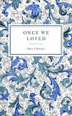Once We Loved (eBook, ePUB) Once We Loved (eBook, ePUB)