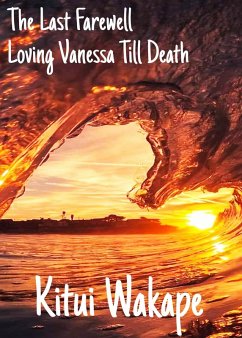The Last Farewell (Loving Vanessa Till Death, #3) (eBook, ePUB) - Wakape, Kitui