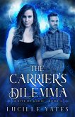 The Carrier's Dilemma (A Bite of Magic Saga, #4) (eBook, ePUB)