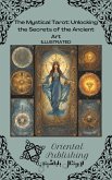 The Mystical Tarot Unlocking the Secrets of the Ancient Art (eBook, ePUB)