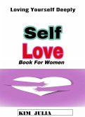Self Love Book for Women : Loving Yourself Deeply (eBook, ePUB)