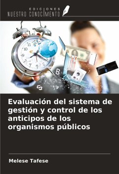 Evaluación del sistema de gestión y control de los anticipos de los organismos públicos - Tafese, Melese Evaluación del sistema de gestión y control de los anticipos de los organismos públicos - Tafese, Melese