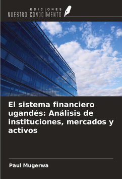 Cover El sistema financiero ugandés: Análisis de instituciones, mercados y activos