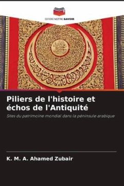 Piliers de l'histoire et échos de l'Antiquité - Zubair, K. M. A. Ahamed