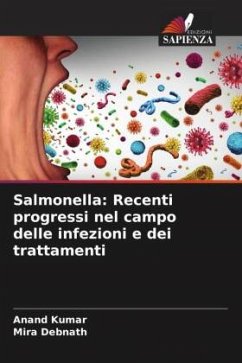 Salmonella: Recenti progressi nel campo delle infezioni e dei trattamenti - Kumar, Anand;Debnath, Mira