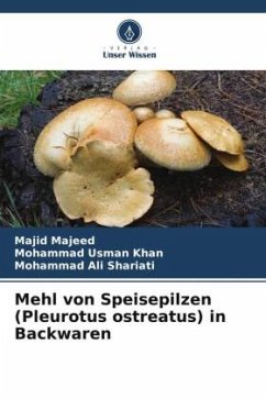 Mehl von Speisepilzen (Pleurotus ostreatus) in Backwaren - Majeed, Majid;Khan, Mohammad Usman;Shariati, Mohammad Ali