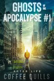 Ghosts of the Apocalypse: After Life (eBook, ePUB) Ghosts of the Apocalypse: After Life (eBook, ePUB)