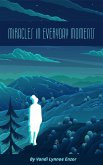 Miracles in Everday Moments (eBook, ePUB)
