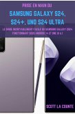 Prise En Main Du Samsung Galaxy S24, S24+ Et S24 Ultra: Le Guide Incroyablement Facile Du Samsung Galaxy 2024 Fonctionnant Sous Android 14 Et One UI 6.1 (eBook, ePUB)