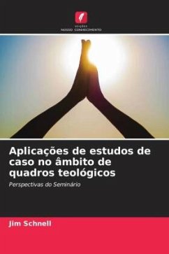 Aplicações de estudos de caso no âmbito de quadros teológicos - Schnell, Jim