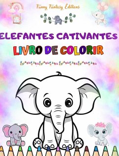 Elefantes cativantes   Livro de colorir para crianças   Cenas fofas de adoráveis elefantes e seus amigos - Editions, Funny Fantasy