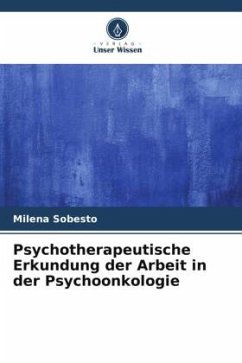 Psychotherapeutische Erkundung der Arbeit in der Psychoonkologie - Sobesto, Milena