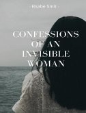 Confessions of an Invisible Woman (eBook, ePUB)