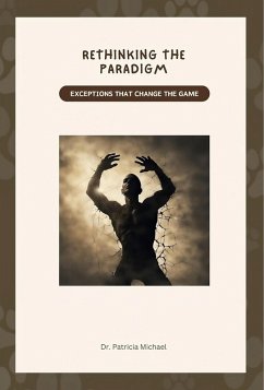 Rethinking the Paradigm: Exceptions that Change the Game (eBook, ePUB) - Michael, Patricia