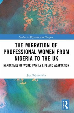 The Migration of Professional Women from Nigeria to the UK - Ogbemudia, Joy