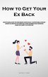How to Get Your Ex Back - Bild 1