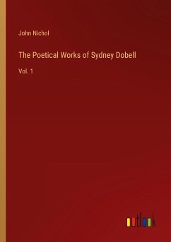 The Poetical Works of Sydney Dobell - Nichol, John