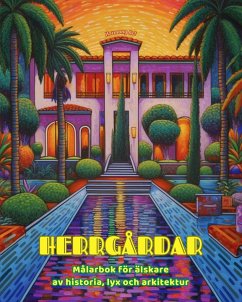 Herrgårdar Målarbok för älskare av historia, lyx och arkitektur Fantastiska mönster för total avkoppling - Art, Harmony