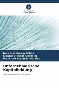 Unternehmerische Kapitalbildung - García Ochoa, Juan José;Villegas González, Eleazar;Espinoza Morales, Francisco