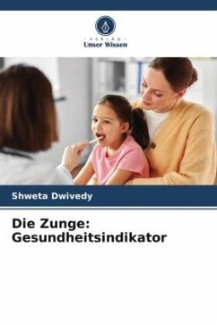 Die Zunge: Gesundheitsindikator - Dwivedy, Shweta