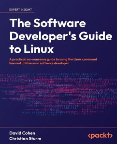 The Software Developer's Guide to Linux - Cohen, David; Sturm, Christian