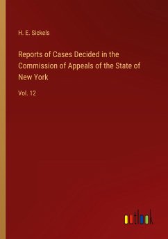 Reports of Cases Decided in the Commission of Appeals of the State of New York - Sickels, H. E.