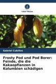 Frosty Pod und Pod Borer: Feinde, die die Kakaopflanzen in Kolumbien schädigen