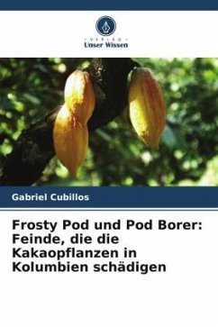 Frosty Pod und Pod Borer: Feinde, die die Kakaopflanzen in Kolumbien schädigen - Cubillos, Gabriel