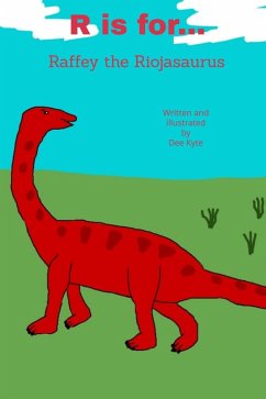 R is for... Raffey the Riojasaurus (My Dinosaur Alphabet, #18) (eBook, ePUB) - Kyte, Dee