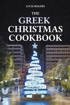 The Greek Christmas Cookbook - Rogers, Lucie