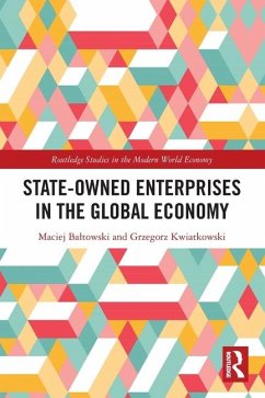State-Owned Enterprises in the Global Economy - Baltowski, Maciej; Kwiatkowski, Grzegorz