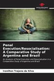 Penal Execution/Resocialisation: A Comparative Study of Argentina and Brazil
