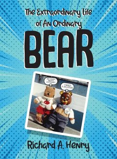 The Extraordinary Life of An Ordinary Bear - Henry, Richard A.