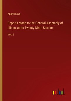 Reports Made to the General Assembly of Illinos, at its Twenty-Ninth Session