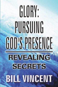 Glory Pursuing God's Presence - Vincent, Bill