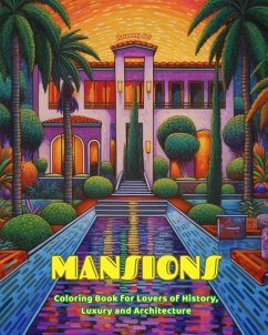 Mansions Coloring Book for Lovers of History, Luxury and Architecture Amazing Designs for Total Relaxation - Art, Harmony