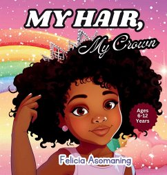 My Hair, My Crown - Asomaning, Felicia
