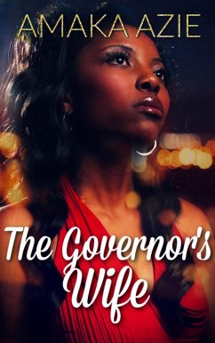 The Governor's Wife (Abuja Friends, #2) (eBook, ePUB) - Azie, Amaka
