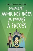 Comment avoir des idées de romans à succès