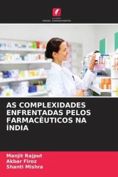 AS COMPLEXIDADES ENFRENTADAS PELOS FARMACÊUTICOS NA ÍNDIA - Rajput, Manjit;Firoz, Akbar;Mishra, Shanti