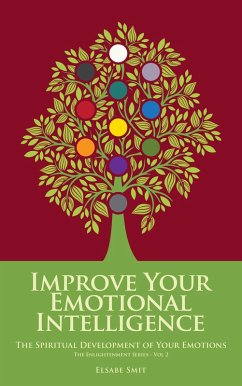 Improve Your Emotional Intelligence: The Spiritual Development of Your Emotions (Perspectives on Life, #1) (eBook, ePUB) - Smit, Elsabe