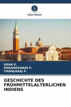 GESCHICHTE DES FRÜHMITTELALTERLICHEN INDIENS - P., USHA;P., PARAMESWARI;P., THANGARAJ