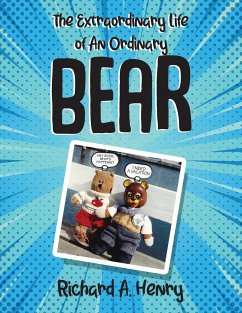 The Extraordinary Life of An Ordinary Bear - Henry, Richard A.