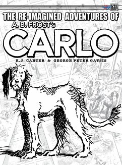 The Re-Imagined Adventures of A.B. Frost's Carlo - Carter, R. J.