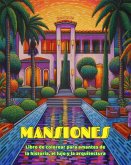 Mansiones Libro de colorear para amantes de la historia, el lujo y la arquitectura Diseños creativos para relajarse