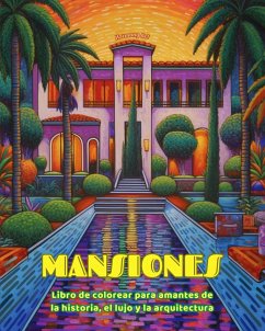 Mansiones Libro de colorear para amantes de la historia, el lujo y la arquitectura Diseños creativos para relajarse - Art, Harmony