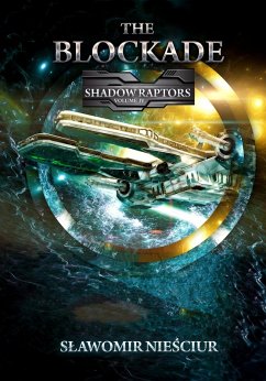 The Blockade; Shadow Raptors Volume IV (eBook, ePUB) - Niesciur, Slawomir
