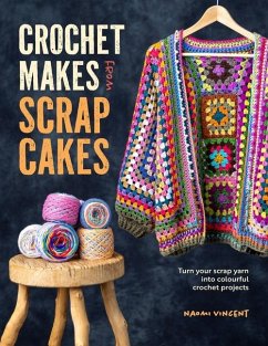 Crochet Makes from Scrap Cakes - Vincent, Naomi